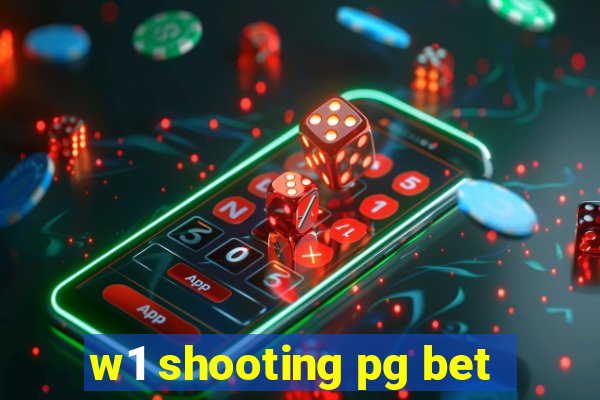 w1 shooting pg bet